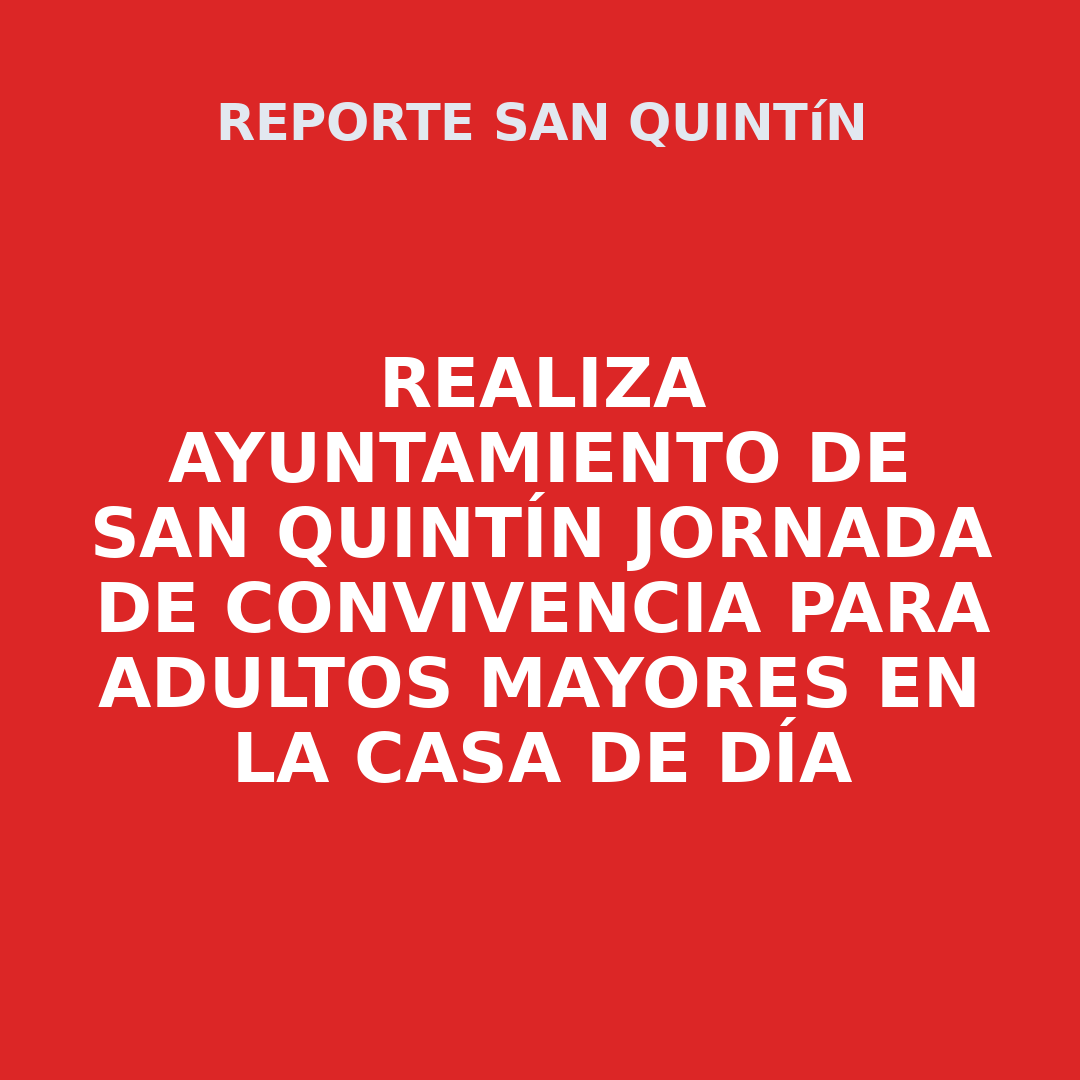 Realiza Ayuntamiento de San Quintín jornada de convivencia para adultos mayores en la Casa de Día