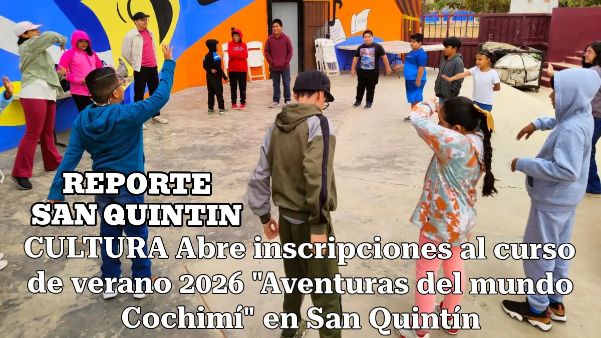 CULTURA Abre inscripciones al curso de verano 2026 "Aventuras del mundo Cochimí" en San Quintín